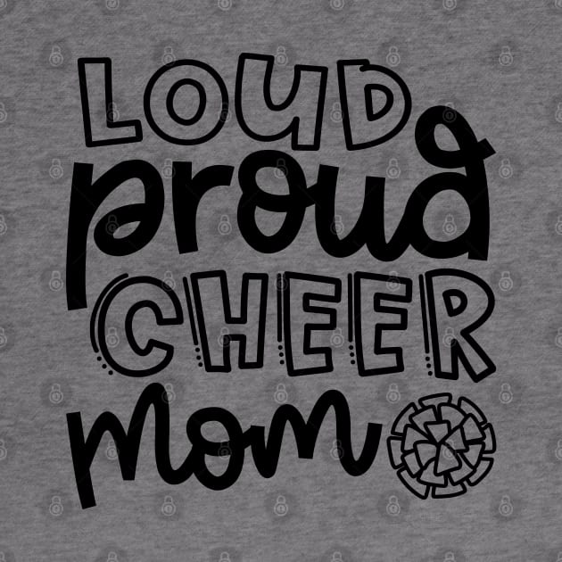 Loud Proud Cheer Mom Cheerleader Cute by GlimmerDesigns